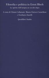 Filosofia e politica in Ernst Bloch. Lo spirito dell'utopia un secolo dopo