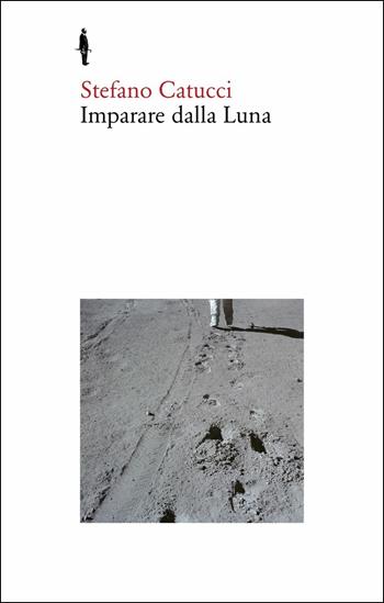 Imparare dalla Luna - Stefano Catucci - Libro Quodlibet 2019, Bis | Libraccio.it