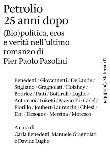 Petrolio 25 anni dopo. (Bio)politica, eros e verità nell'ultimo romanzo di Pier Paolo Pasolini  - Libro Quodlibet 2020, Materiali IT | Libraccio.it