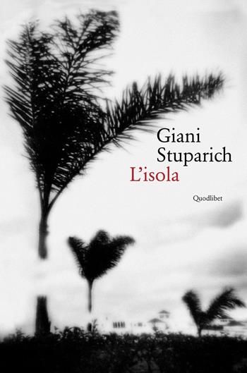 L' isola seguito da «Il ritorno del padre» - Giani Stuparich - Libro Quodlibet 2019, In ottavo grande | Libraccio.it