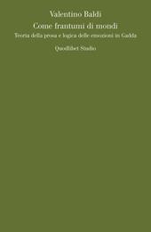 Come frantumi di mondi. Teoria della prosa e logica delle emozioni in Gadda