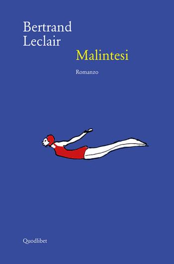 Malintesi - Bertrand Leclair - Libro Quodlibet 2019, In ottavo grande | Libraccio.it