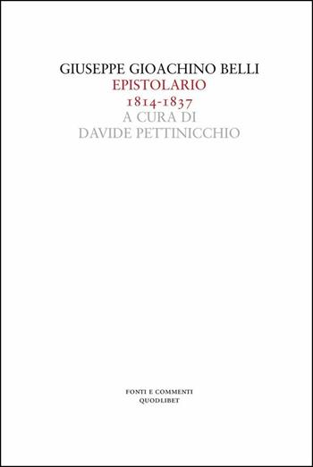 Epistolario (1814-1837) - Giuseppe Gioachino Belli - Libro Quodlibet 2019, Fonti e commenti. Nuova serie | Libraccio.it
