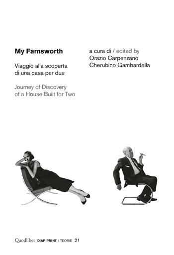 My Farnsworth. Viaggio alla scoperta di una casa per due- Journey of discovery of a house built for two  - Libro Quodlibet 2019, Diap print/Teorie | Libraccio.it