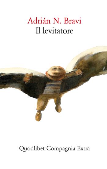 Il levitatore - Adrián N. Bravi - Libro Quodlibet 2020, Compagnia Extra | Libraccio.it