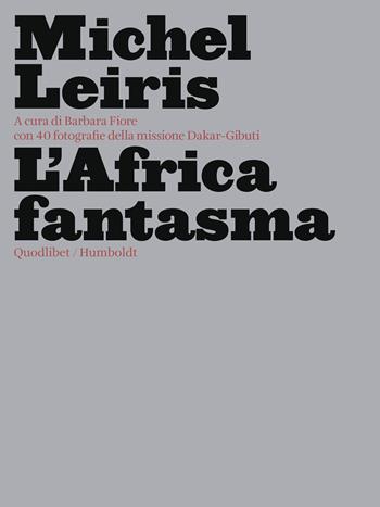 L' Africa fantasma. Ediz. illustrata - Michel Leiris - Libro Quodlibet 2020, Humboldt | Libraccio.it