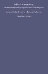 Felicità e tramonto. Sul «Frammento teologico-politico» di Walter Benjamin