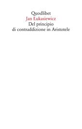 Del principio di contraddizione in Aristotele. Nuova ediz.