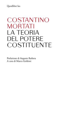 La teoria del potere costituente - Costantino Mortati - Libro Quodlibet 2020, Ius | Libraccio.it
