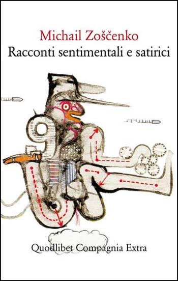 Racconti sentimentali e satirici - Michail Zoscenko - Libro Quodlibet 2020, Compagnia Extra | Libraccio.it