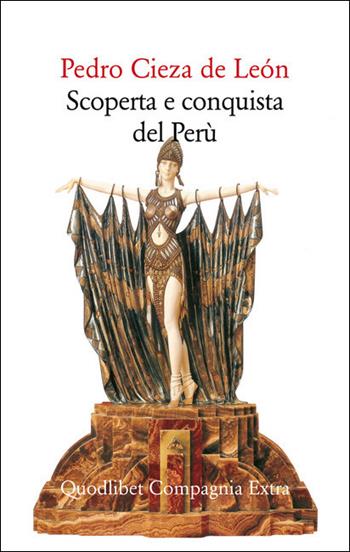 Scoperta e conquista del Perù - Pedro Cieza de León - Libro Quodlibet 2020, Compagnia Extra | Libraccio.it