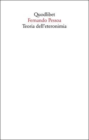 Teoria dell'eteronimia - Fernando Pessoa - Libro Quodlibet 2020, Saggi | Libraccio.it