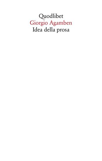 Idea della prosa - Giorgio Agamben - Libro Quodlibet 2020, Saggi | Libraccio.it