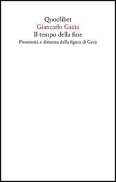 Il tempo della fine. Prossimità e distanza della figura di Gesù