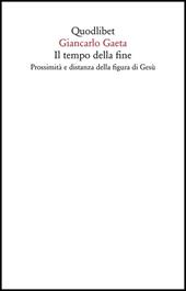 Il tempo della fine. Prossimità e distanza della figura di Gesù