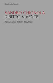 Diritto vivente. Ravaison, Tarde, Hauriou