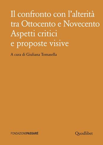 Il confronto con l'alterità tra Ottocento e Novecento. Aspetti critici e proposte visive  - Libro Quodlibet 2020, Biblioteca Passaré | Libraccio.it