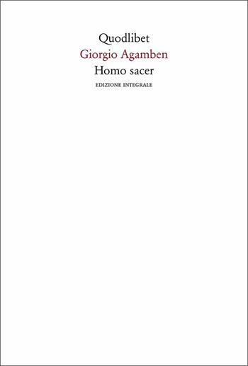 Homo sacer. Ediz. integrale - Giorgio Agamben - Libro Quodlibet 2021, Quaderni Quodlibet | Libraccio.it