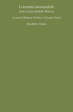 L' eternità immutabile. Studi su Juan Rodolfo Wilcock  - Libro Quodlibet 2021, Quodlibet studio. Città e paesaggio | Libraccio.it