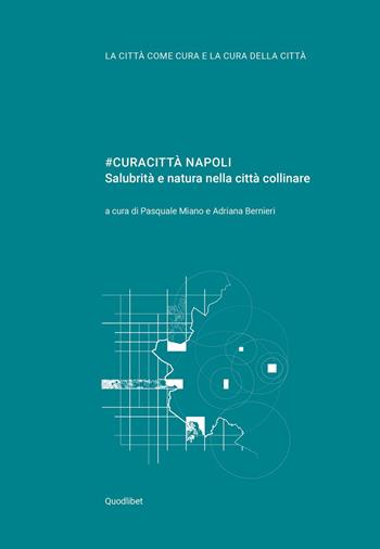 #curacittà Napoli. Salubrità e natura nella città collinare  - Libro Quodlibet 2020, La città come cura e la cura della città | Libraccio.it