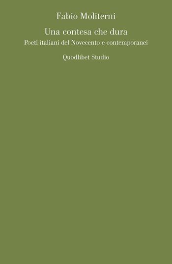 Una contesa che dura. Poeti italiani del Novecento e contemporanei - Fabio Moliterni - Libro Quodlibet 2021, Quodlibet studio. Lettere | Libraccio.it