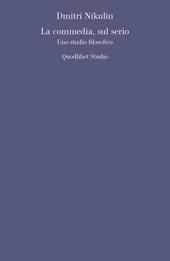 La commedia, sul serio. Uno studio filosofico