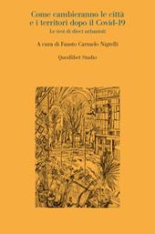 Come cambieranno le città e i territori dopo il Covid-19. Le tesi di dieci urbanisti