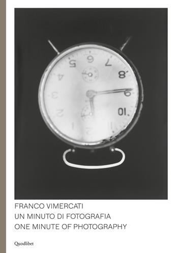 Franco Vimercati. Un minuto di fotografia-One minute of photography. Ediz. illustrata  - Libro Quodlibet 2020, Libri d'artista | Libraccio.it