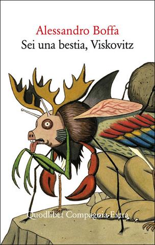 Sei una bestia, Viskovitz - Alessandro Boffa - Libro Quodlibet 2021, Compagnia Extra | Libraccio.it