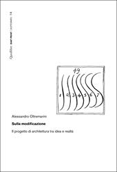 Sulla modificazione. Il progetto di architettura tra idea e realtà