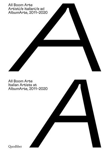 All Boom Arte. Artisti/e italiani/e ad AlbumArte, 2011-2020-Italian artists at AlbumArte, 2011-2020. Ediz. illustrata  - Libro Quodlibet 2021, Cataloghi | Libraccio.it