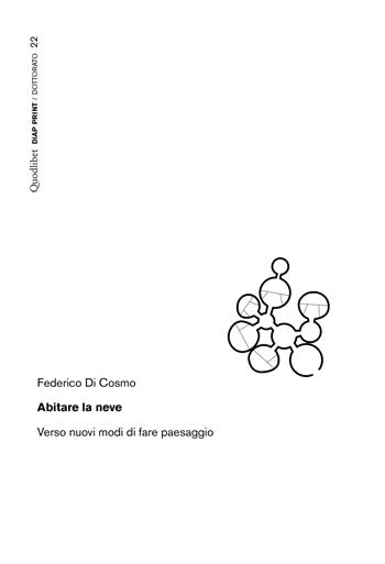 Abitare la neve. Verso nuovi modi di fare paesaggio - Federico Di Cosmo - Libro Quodlibet 2022, Diap print/Dottorato | Libraccio.it