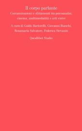 Il corpo parlante. Contaminazioni e slittamenti tra psicoanalisi, cinema, multimedialità e arti visive