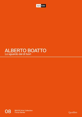 Alberto Boatto. Lo sguardo dal di fuori  - Libro Quodlibet 2022, Cataloghi | Libraccio.it