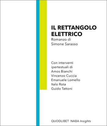 Il rettangolo elettrico - Simone Sarasso - Libro Quodlibet 2021, Naba Insights | Libraccio.it