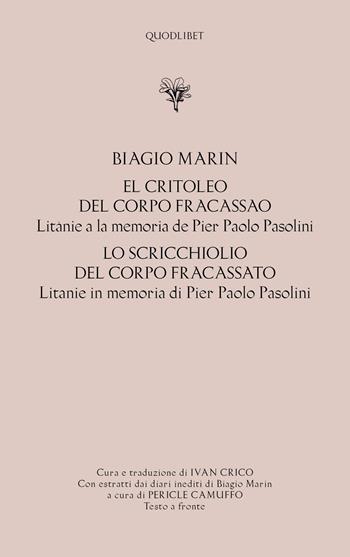 El critoleo del corpo fracassao. Litanie a la memoria de Pier Paolo Pasolini-Lo scricchiolio del corpo fracassato. Litanie in memoria di Pier Paolo Pasolini - Biagio Marin - Libro Quodlibet 2021, Ardilut | Libraccio.it