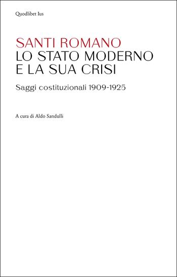 Lo Stato moderno e la sua crisi. Saggi costituzionali 1909-1925 - Santi Romano - Libro Quodlibet 2023, Ius | Libraccio.it