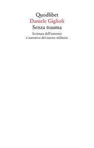 Image of Senza trauma. Scrittura dell'estremo e narrativa del nuovo millennio