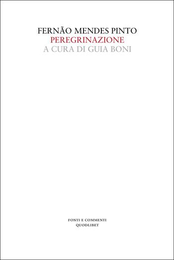 Peregrinazione. Ediz. integrale - Fernão Mendes Pinto - Libro Quodlibet 2022, Fonti e commenti. Nuova serie | Libraccio.it