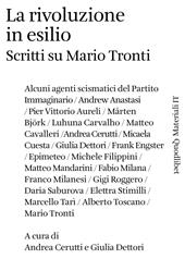 La rivoluzione in esilio. Scritti su Mario Tronti