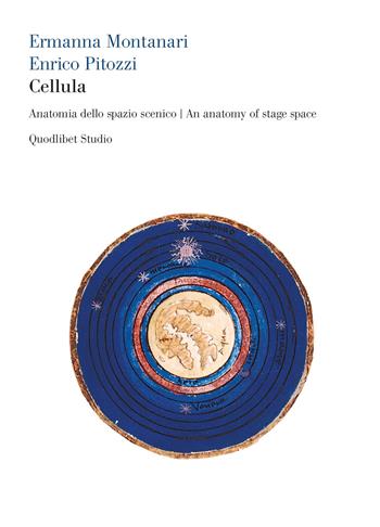 Cellula. Anatomia dello spazio scenico-An anatomy of stage space - Ermanna Montanari, Enrico Pitozzi - Libro Quodlibet 2021, Quodlibet studio. Corpi | Libraccio.it