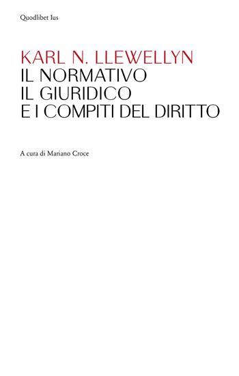 Il normativo, il giuridico e i compiti del diritto - Karl N. Llewellyn - Libro Quodlibet 2021, Ius | Libraccio.it