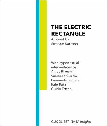 The electric rectangle - Simone Sarasso - Libro Quodlibet 2021, Naba Insights | Libraccio.it