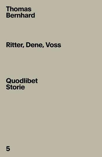 Ritter, Dene, Voss - Thomas Bernhard, Elena Sbardella - Libro Quodlibet 2022, Quodlibet Storie | Libraccio.it