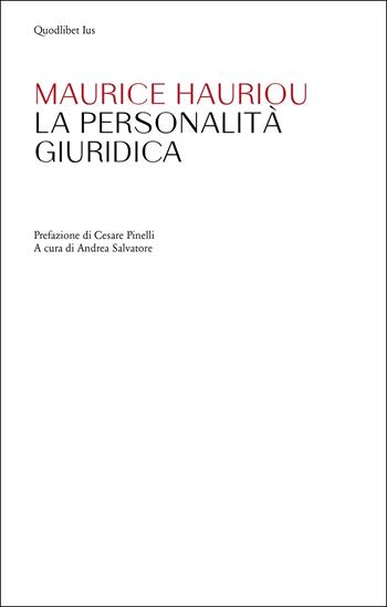 La personalità giuridica - Maurice Hauriou - Libro Quodlibet 2022, Ius | Libraccio.it