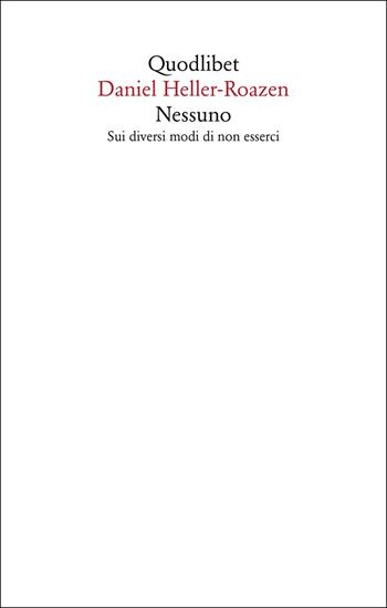 Nessuno. Sui diversi modi di non esserci - Daniel Heller-Roazen - Libro Quodlibet 2025, Saggi | Libraccio.it