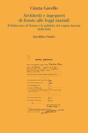 Architetti e ingegneri di fronte alle leggi razziali. Il Politecnico di Torino e le politiche del regime fascista 1938-1945 - Cinzia Gavello - Libro Quodlibet 2022, Quodlibet Studio. Città e paesaggio. Fuori formato | Libraccio.it