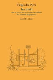 Tra simili. Storie incrociate dei quartieri italiani del secondo dopoguerra