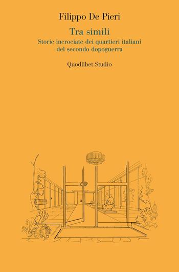 Tra simili. Storie incrociate dei quartieri italiani del secondo dopoguerra - Filippo De Pieri - Libro Quodlibet 2022, Quodlibet Studio. Città e paesaggio. Fuori formato | Libraccio.it