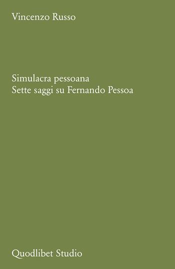 Simulacra Pessoana. Sette saggi su Fernando Pessoa - Vincenzo Russo - Libro Quodlibet 2024, Quodlibet studio. Lettere | Libraccio.it